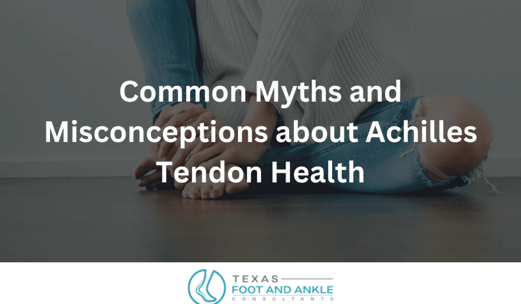 Common Myths and Misconceptions about Achilles Tendon Health