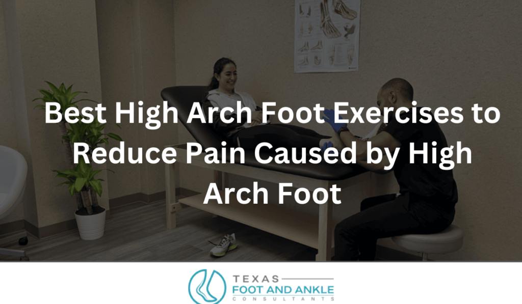 Best High Arch Foot Exercises to Reduce Pain Caused by High Arch Foot