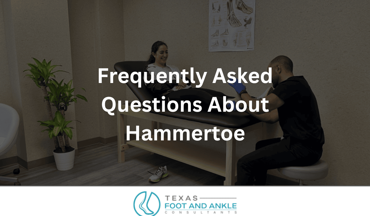 Frequently Asked Questions About Hammertoe by the best podiatrist in Richardson, TX 